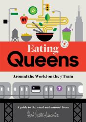 Eating Queens : Around the World on the 7 Train