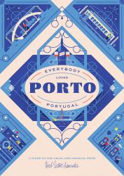 Everybody Loves Porto : A Guide to the Usual and Unusual