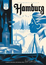 Authentically Hamburg : A Guide to the Usual and Unusual