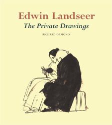 Edwin Landseer : The Private Drawings