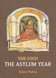 Van Gogh: the Asylum Year