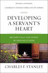 Developing a Servant's Heart : Becoming Fully Like Christ by Serving Others