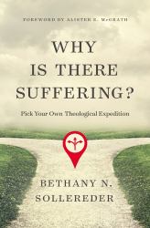 Why Is There Suffering? : Pick Your Own Theological Expedition