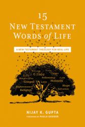 15 New Testament Words of Life : How to Live Well in the Real World