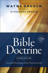 Bible Doctrine, Second Edition : Essential Teachings of the Christian Faith