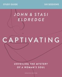 Captivating Study Guide Updated Edition : Unveiling the Mystery of a Woman's Soul (Revised)