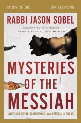 Mysteries of the Messiah Study Guide : Unveiling Divine Connections from Genesis to Today