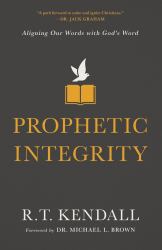 Prophetic Integrity : Aligning Our Words with God's Word