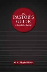 The Pastor's Guide to Leading and Living