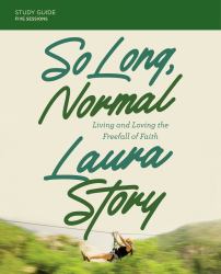 So Long, Normal Bible Study Guide Plus Streaming Video : Living and Loving the Freefall of Faith