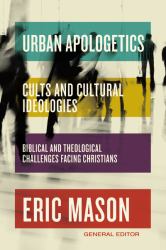 Urban Apologetics : Cults and Cultural Ideologies