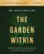 The Garden Within Bible Study Guide Plus Streaming Video : How Boldly Embracing Your Emotions Is the Key to Living Your Most Powerful Life