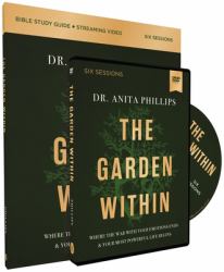 The Garden Within Study Guide with DVD : How Boldly Embracing Your Emotions Is the Key to Living Your Most Powerful Life