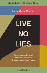 Live No Lies Bible Study Guide Plus Streaming Video : Recognize and Resist the Three Enemies That Sabotage Your Peace