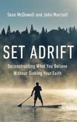Set Adrift : Deconstructing What You Believe Without Sinking Your Faith