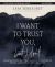 I Want to Trust You, but I Don't Bible Study Guide Plus Streaming Video : Moving Forward When You're Skeptical of Others, Afraid of What God Will Allow, and Doubtful of Your Own Discernment