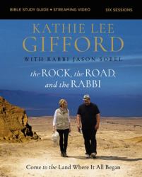 The Rock, the Road, and the Rabbi Bible Study Guide + Streaming Video : Come to the Land Where It All Began