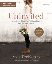 Uninvited Bible Study Guide Plus Streaming Video : Living Loved When You Feel Less Than, Left Out, and Lonely