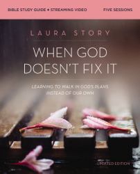 When God Doesn't Fix It Bible Study Guide Plus Streaming Video : Learning to Walk in God's Plans Instead of Our Own