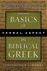 Basics of Verbal Aspect in Biblical Greek : Second Edition