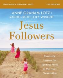 Jesus Followers Bible Study Guide Plus Streaming Video : Real-Life Lessons for Igniting Faith in the Next Generation