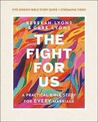 The Fight for Us : A Practical Bible Study for Every Marriage