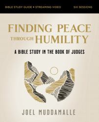 Finding Peace Through Humility : A Bible Study in the Book of Judges