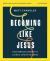 Becoming Like Jesus Bible Study Guide Plus Streaming Video : The Everyday Journey to Living a Life of Holiness