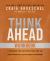 Think Ahead Workbook : The Power of Pre-Deciding for a Better Life