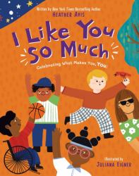 I Like You So Much : A Powerful Message of Celebrating Individuality and What Makes You Unique
