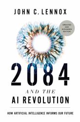2084 and the AI Revolution : How Artificial Intelligence Informs Our Future