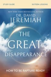 Great Disappearance Bible Study Guide : How to Be Rapture Ready