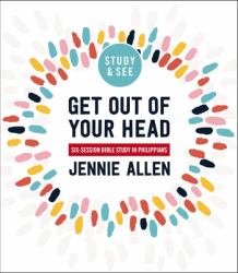 Get Out of Your Head Bible Study Guide + Streaming Video : Six-Session Bible Study in Philippians