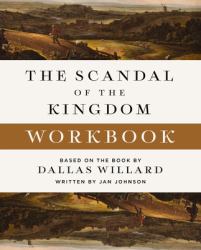 The Scandal of the Kingdom Workbook : How the Parables of Jesus Revolutionize Life with God