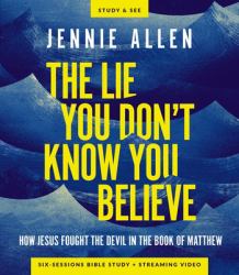 The Lie You Don't Know You Believe Bible Study Guide Plus Streaming Video : How Jesus Fought the Devil from the Book of Luke