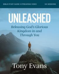 Unleashed Bible Study Guide Plus Streaming Video : Releasing God's Glorious Kingdom in and Through You