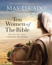 Ten Women of the Bible : One by One They Changed the World