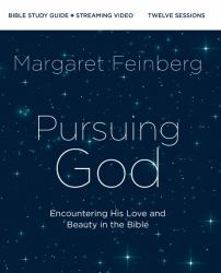 Pursuing God Bible Study Guide Plus Streaming Video : Encountering His Love and Beauty in the Bible