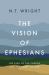 The Vision of Ephesians : The Task of the Church and the Glory of God