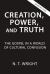 Creation, Power, and Truth : The Gospel in a World of Cultural Confusion
