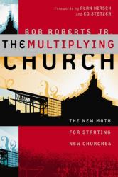 The Multiplying Church : The New Math for Starting New Churches