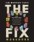 The Fix Workbook : How the Twelve Steps Offer a Surprising Path of Transformation for the Well-Adjusted, the down-And-Out, and Everyone in Between