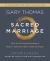 Sacred Marriage : What If God Designed Marriage to Make Us Holy More Than to Make Us Happy?