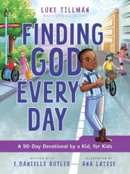 Finding God Every Day : A 90-Day Devotional by a Kid, for Kids