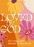 Loved by God : 100 Days with Women in the Word