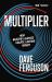 Multiplier : How to Be a Healthy Leader That Creates Lasting Impact