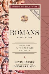 Romans Bible Study : Living Our Faith with Grace and Truth