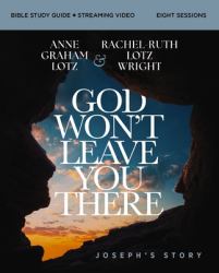 God Won't Leave You There Bible Study Guide Plus Streaming Video : How the Path of Suffering Can Be the Road to Your God-Given Destiny