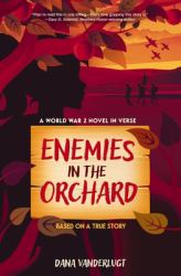 Enemies in the Orchard : A World War 2 Novel in Verse