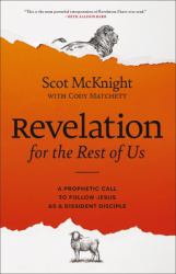 Revelation for the Rest of Us : A Prophetic Call to Follow Jesus As a Dissident Disciple